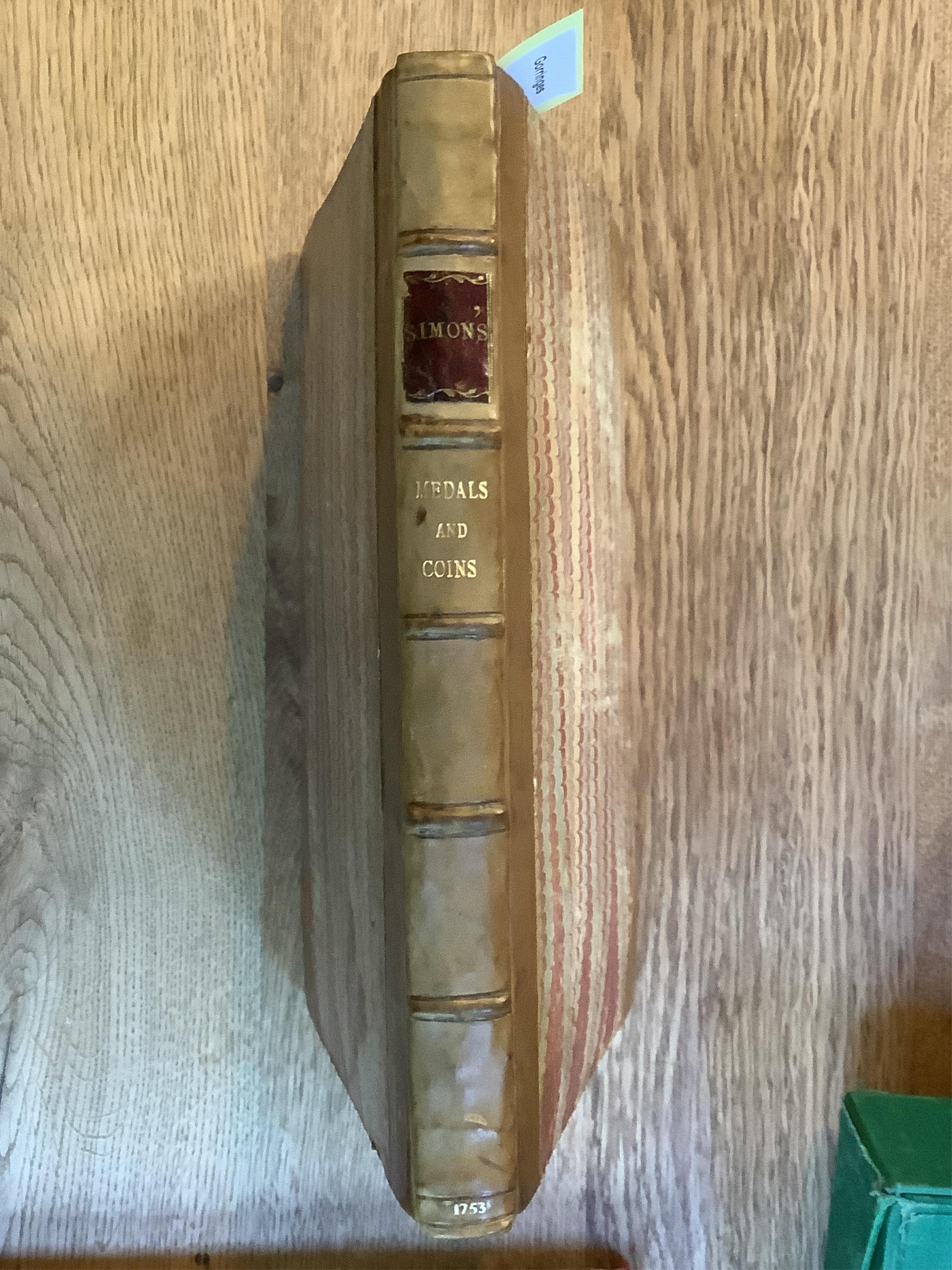 Vertue, G. Medals, Coins, Great-Seals, Impressions, From the Elaborate Works of Thomas Simon, Chief Engrvaer of the Mint to K.Charles the 1st..., first edition, London 1753, 4to, later quarter calf